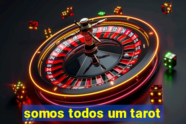 somos todos um tarot